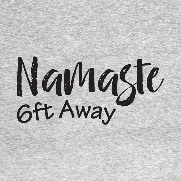 Namaste 6Ft Away by BadrooGraphics Store